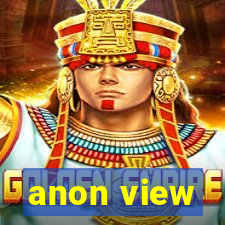 anon view